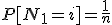 P[N_{1}=i]=\frac{1}{n}
